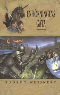Enhörningens gåta : en riddarberättelse; Gudrun Wessnert; 2004