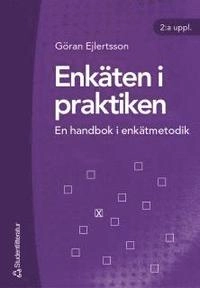 Enkäten i praktiken : en handbok i enkätmetodik; Göran Ejlertsson; 2005