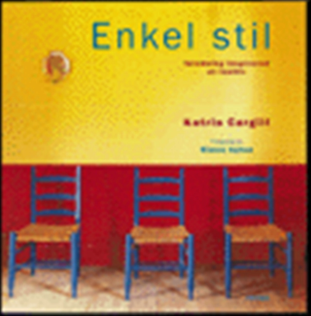 Enkel stil : inredning inspirerad av lantliv; Katrin Cargill; 1999