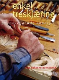 Enkel treskjæring : grunnleggende akantus; Tom Skånsar Borgersen; 2001