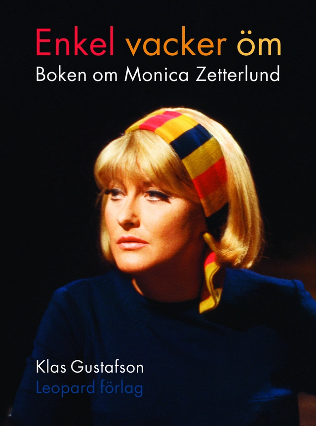 Enkel vacker öm : boken om Monica Zetterlund; Klas Gustafson; 2010