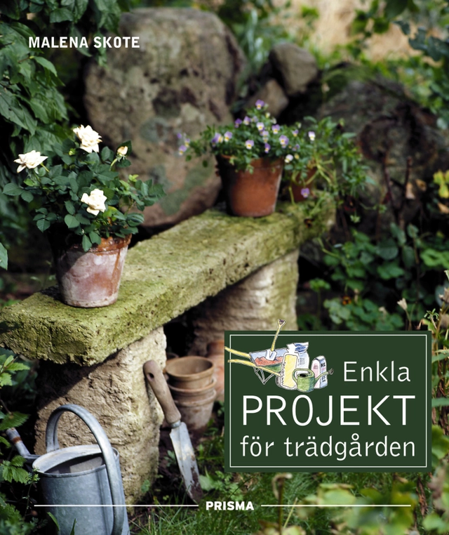 Enkla projekt för trädgården; Malena Skote; 2002