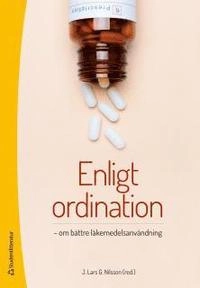 Enligt ordination : om bättre läkemedelsanvändning; J. Lars G. Nilsson; 2014