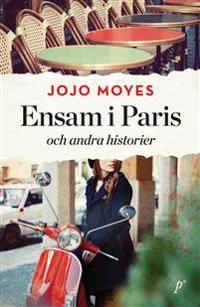 Ensam i Paris och andra historier; Jojo Moyes; 2018