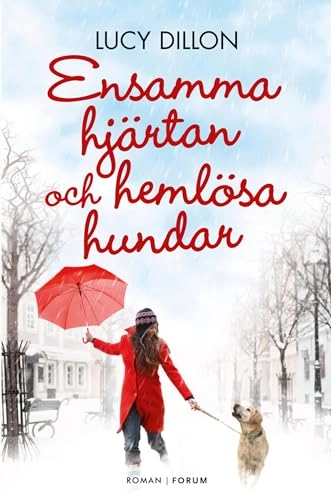 Ensamma hjärtan och hemlösa hundar; Lucy Dillon; 2011