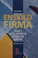Enskild firma : skatt, deklaration, ekonomi, juridik; Björn Lundén; 2005