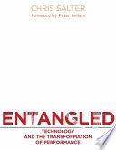 Entangled : technology and the transformation of performance; Chris Salter; 2010