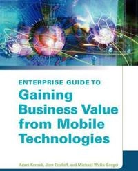 Enterpise Guide to Gaining Business Value from Mobile Technologies; Michael Welin-Berger, Adam Kornak, John Teutloff; 2004
