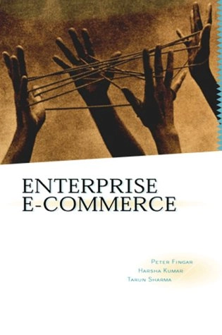 Enterprise e-commerce : the software component breakthrough for business-to-business commerce; Peter Fingar; 2000