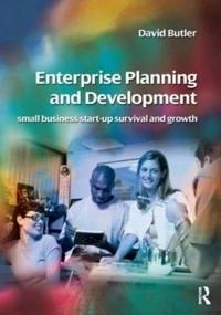 Enterprise planning and development : small business start-up, survival and development; David Butler; 2006