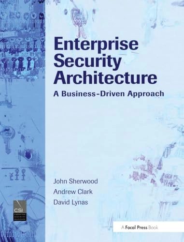 Enterprise security architecture : a business-driven approach; John Sherwood; 2005