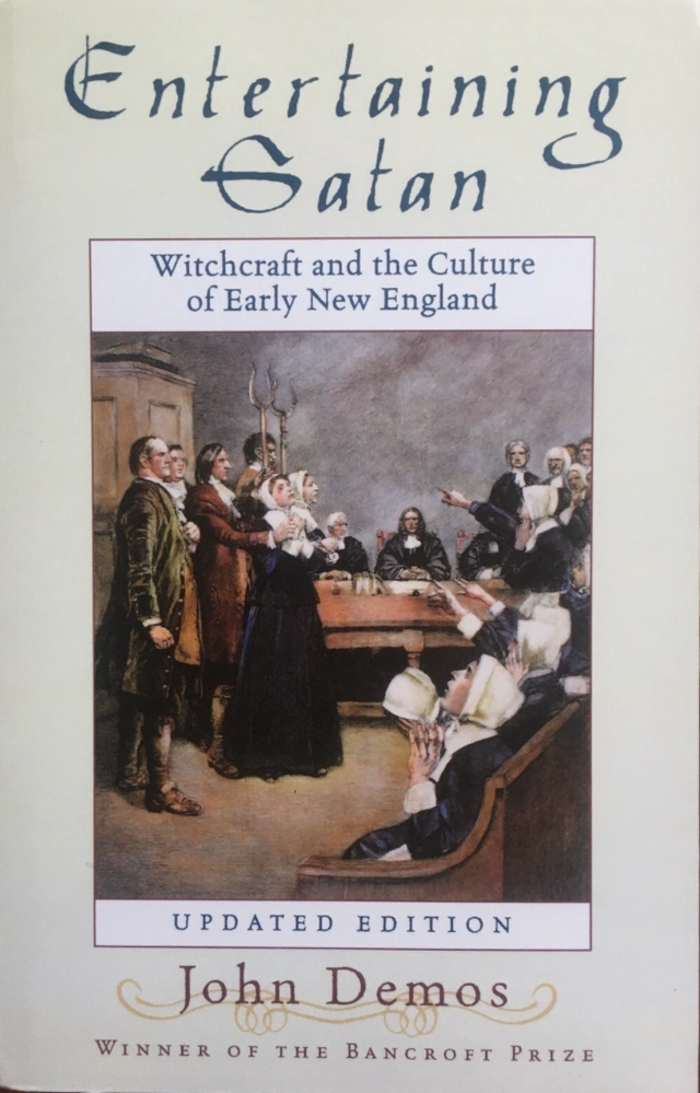 Entertaining Satan : witchcraft and the culture of early New England; John. Demos; 2004