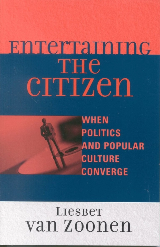 Entertaining the citizen : when politics and popular culture converge; Liesbet van Zoonen; 2005