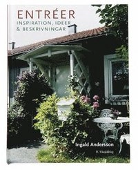Entréer : Inspiration, idéer & beskrivningar; Ingald Andersson; 2005