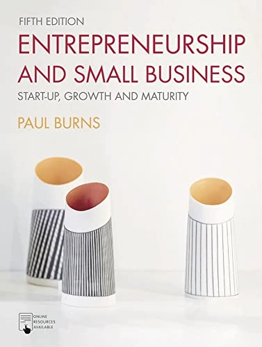 Entrepreneurship and small business : start-up, growth and maturity; Paul Burns; 2022