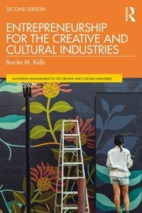 Entrepreneurship for the creative and cultural industries; Bonita M. Kolb; 2020