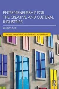 Entrepreneurship for the creative and cultural industries; Bonita M. Kolb; 2015