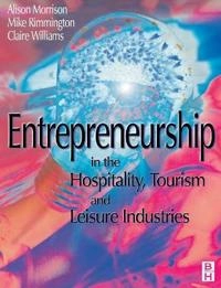 Entrepreneurship in the hospitality, tourism and leisure industries; Alison Morrison; 1999