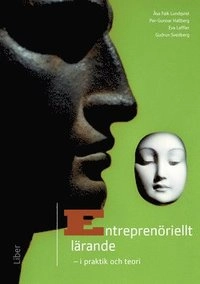 Entreprenöriellt lärande : i praktik och teori; Åsa Falk Lundqvist, Per-Gunnar Hallberg, Eva Leffler, Gudrun Svedberg; 2014
