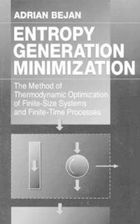 Entropy generation minimization : the method of thermodynamic optimization of finite-size systems and finite-time processes; Adrian Bejan; 1996