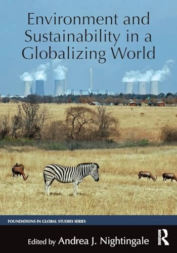 Environment and sustainability in a globalizing world; Andrea J. Nightingale; 2019