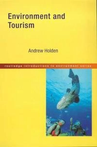 Environment and tourism; Andrew Holden; 2000