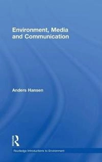 Environment, media and communication; Anders Hansen; 2010