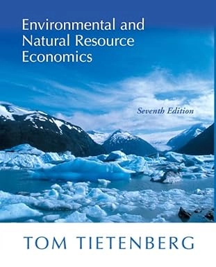 Environmental and Natural Resource Economics; Tom Tietenberg; 2006