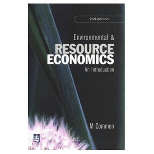 Environmental and resource economics : an introduction; Michael S. Common; 1996