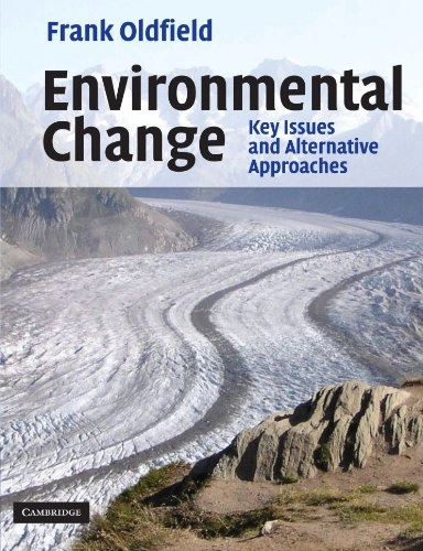 Environmental change : key issues and alternative perspectives; Frank Oldfield; 2005