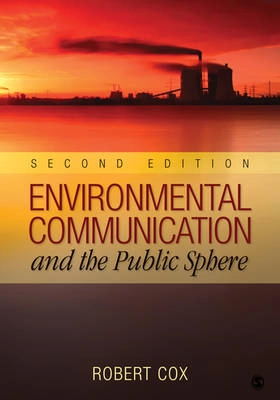 Environmental communication and the public sphere; Robert Cox; 2010