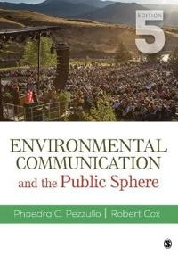 Environmental communication and the public sphere; Phaedra C. Pezzullo; 2018