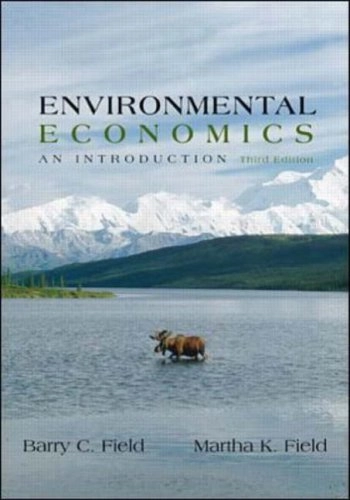 Environmental Economics: An IntroductionEnvironmental Economics: An Introduction, Martha K. FieldMcGraw-Hill International Editions; Barry C. Field; 2001