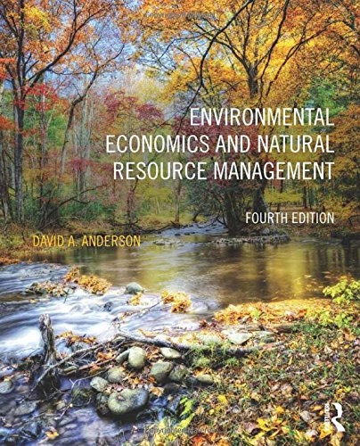 Environmental economics and natural resource management; David A. Anderson; 2014