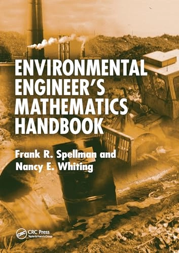 Environmental Engineer's Mathematics Handbook; Frank R Spellman, Nancy E Whiting; 2020
