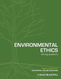 Environmental Ethics: The Big Questions; Editor:David R.Keller; 2010