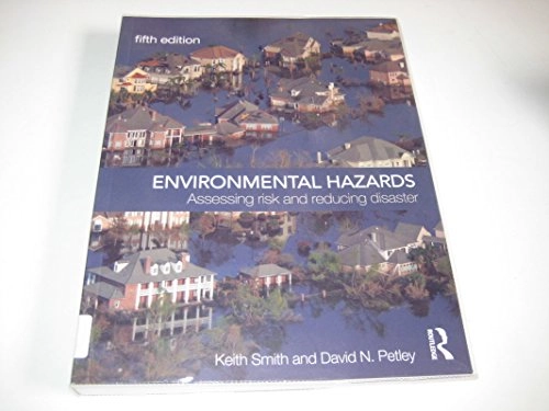 Environmental hazards : assessing risk and reducing disaster; Keith Smith; 2009