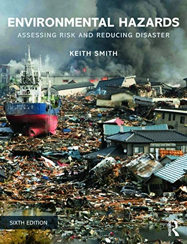 Environmental hazards : assessing risk and reducing disaster; Keith Smith; 2013