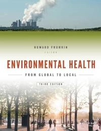 Environmental Health: From Global to Local; Howard Frumkin; 2016