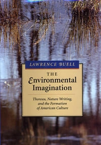 Environmental imagination : Thoreau, nature writing and the formation of American culture; Lawrence Buell; 1995