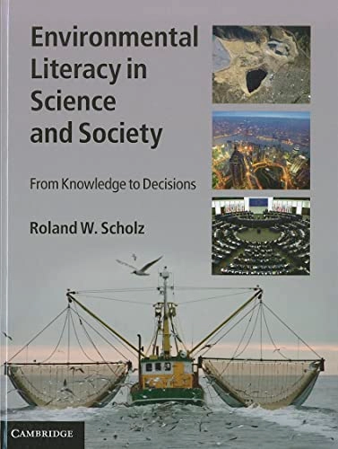 Environmental literacy in science and society : from knowledge to decisions; Roland W. Scholz; 2011