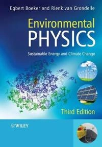 Environmental Physics: Sustainable Energy and Climate Change; Egbert Boeker, Rienk van Grondelle; 2011