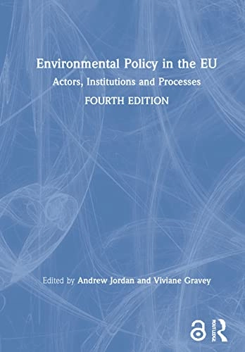 Environmental policy in the EU : actors, institutions and processes; Andrew Jordan, Viviane Gravey; 2021