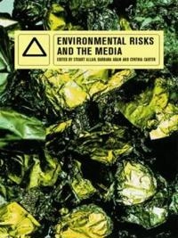 Environmental risks and the media; Stuart Allan, Barbara Adam, Cynthia Carter; 2000