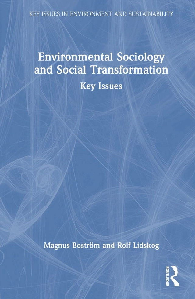 Environmental sociology and social transformation; Magnus Boström, Rolf Lidskog; 2024