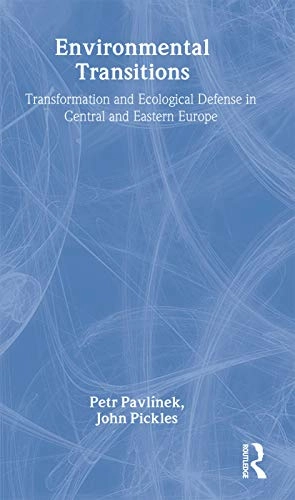 Environmental transitions : transformation and ecological defense in Central and Eastern Europe; Petr Pavlínek; 2000