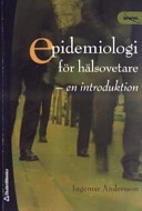 Epidemiologi för hälsovetare : en introduktion; Ingemar Andersson; 2006