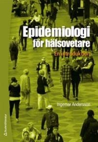 Epidemiologi för hälsovetare : en introduktion; Ingemar Andersson; 2016