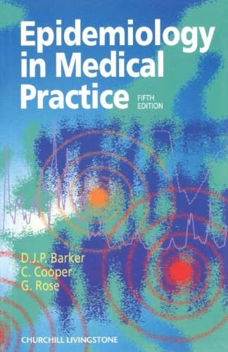 Epidemiology in medical practice; D. J. P. Barker; 1998