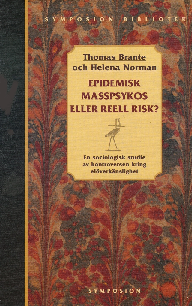 Epidemisk masspsykos eller reell risk? : en sociologisk studie av kontrover; Thomas Brante; 1995
